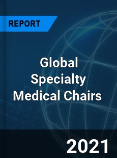 Specialty Medical Chairs Market