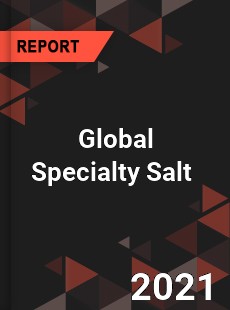 Global Specialty Salt Market