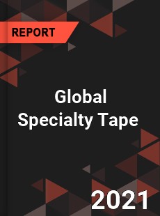 Global Specialty Tape Market