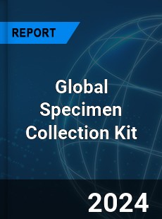 Global Specimen Collection Kit Market