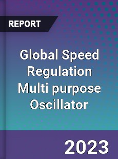 Global Speed Regulation Multi purpose Oscillator Industry