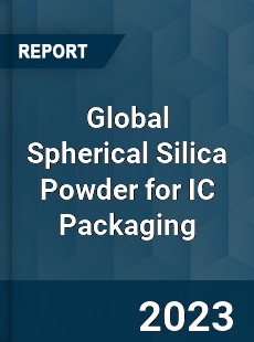 Global Spherical Silica Powder for IC Packaging Industry