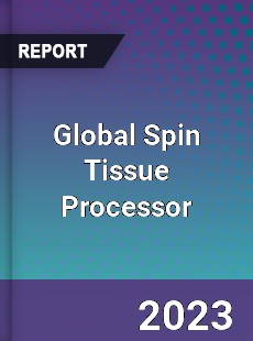 Global Spin Tissue Processor Industry