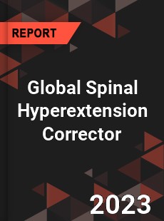 Global Spinal Hyperextension Corrector Industry