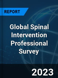 Global Spinal Intervention Professional Survey Report