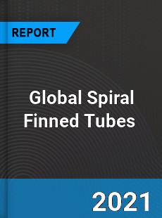 Global Spiral Finned Tubes Market