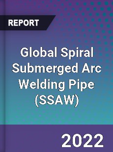 Global Spiral Submerged Arc Welding Pipe Market