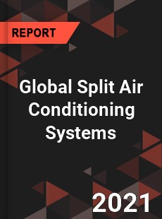 Global Split Air Conditioning Systems Market