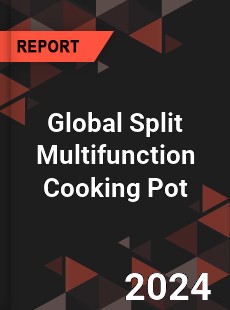 Global Split Multifunction Cooking Pot Industry