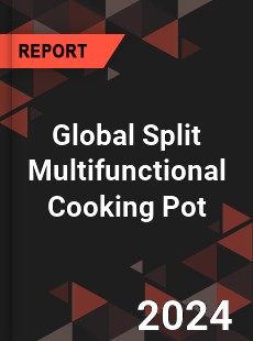 Global Split Multifunctional Cooking Pot Industry