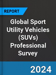 Global Sport Utility Vehicles Professional Survey Report