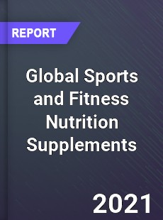 Global Sports and Fitness Nutrition Supplements Market