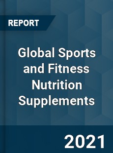 Global Sports and Fitness Nutrition Supplements Market