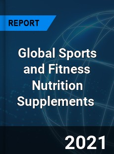 Global Sports and Fitness Nutrition Supplements Market