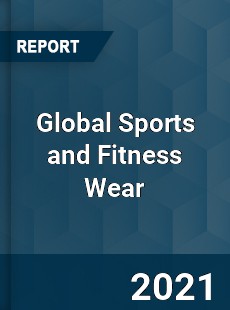 Global Sports and Fitness Wear Market