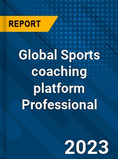 Global Sports coaching platform Professional Market