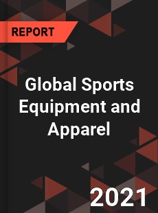 Global Sports Equipment and Apparel Market