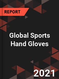 Global Sports Hand Gloves Market