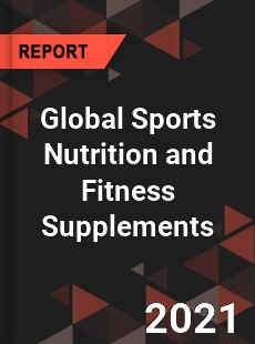 Global Sports Nutrition and Fitness Supplements Market