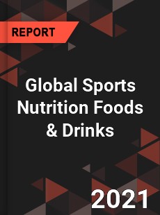 Global Sports Nutrition Foods amp Drinks Market