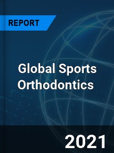 Global Sports Orthodontics Market