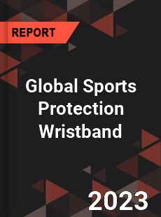 Global Sports Protection Wristband Industry