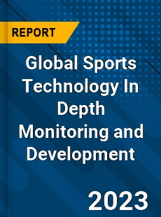 Global Sports Technology In Depth Monitoring and Development Analysis