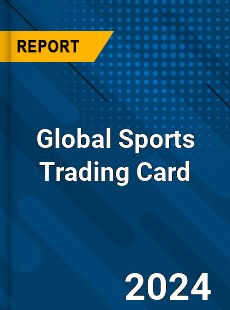 Global Sports Trading Card Market