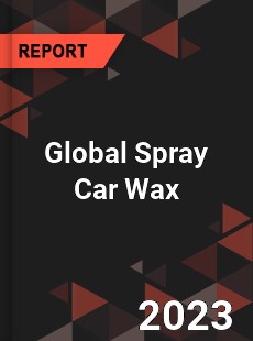 Global Spray Car Wax Industry