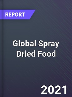 Global Spray Dried Food Market