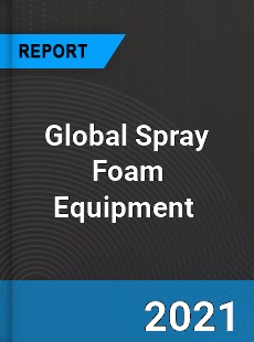 Global Spray Foam Equipment Market