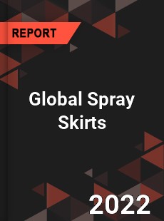 Global Spray Skirts Market