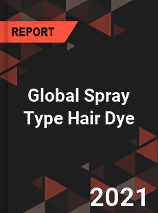 Global Spray Type Hair Dye Market