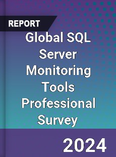 Global SQL Server Monitoring Tools Professional Survey Report