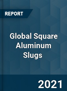 Global Square Aluminum Slugs Market