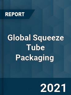 Global Squeeze Tube Packaging Market