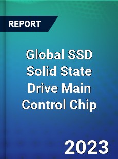 Global SSD Solid State Drive Main Control Chip Industry