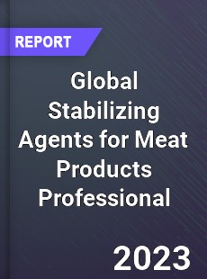 Global Stabilizing Agents for Meat Products Professional Market