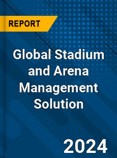 Global Stadium and Arena Management Solution Industry