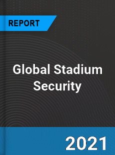 Global Stadium Security Market