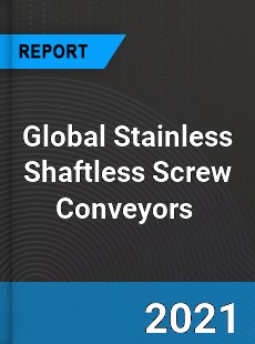 Global Stainless Shaftless Screw Conveyors Market