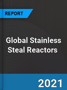 Global Stainless Steal Reactors Market