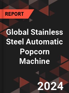 Global Stainless Steel Automatic Popcorn Machine Industry