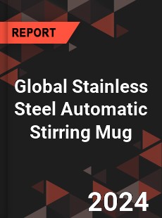 Global Stainless Steel Automatic Stirring Mug Industry