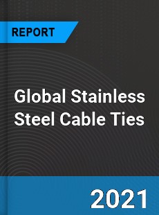 Global Stainless Steel Cable Ties Market