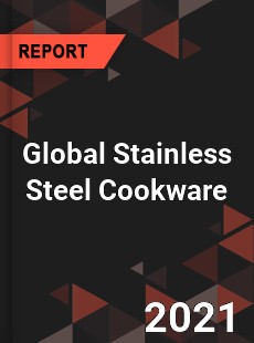 Global Stainless Steel Cookware Market