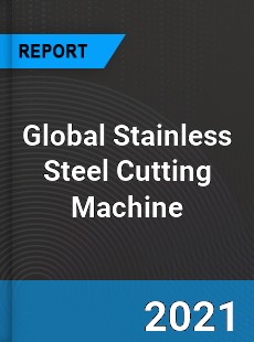 Global Stainless Steel Cutting Machine Market