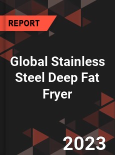 Global Stainless Steel Deep Fat Fryer Industry