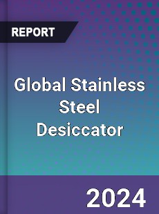 Global Stainless Steel Desiccator Industry