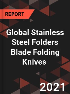 Global Stainless Steel Folders Blade Folding Knives Market